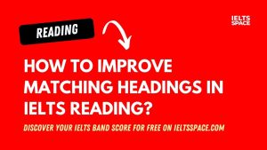 Mastering Matching Headings: Top Tips and Practice Exercises - IELTS SPACE